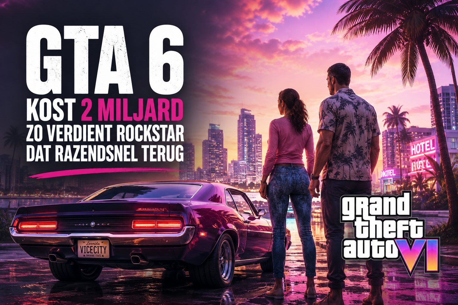 GTA 6 kost miljarden, maar dat geld is waarschijnlijk razendsnel terugverdiend